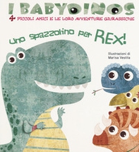 Uno spazzolino per Rex! I babydinos. 4 piccoli amici e le loro avventure giurassiche - Librerie.coop