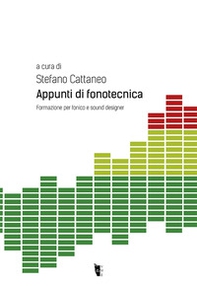 Appunti di fonotecnica. Formazione per fonico e sound designer - Librerie.coop