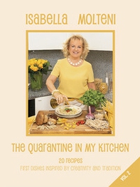 The quarantine in my kitchen. 20 recipes, first dishes inspired by creativity and tradition - Librerie.coop