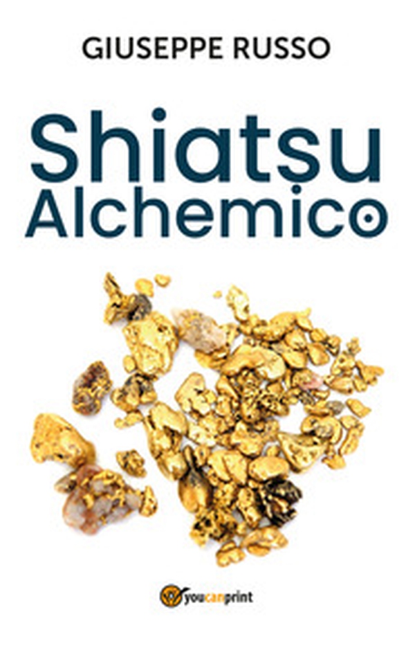 Shiatsu alchemico. Trasforma in oro quel che tocchi - Librerie.coop Shiatsu alchemico. Trasforma in oro quel che tocchi - Librerie.coop