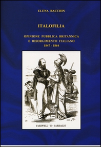 Italofilia. Opinione pubblica britannica e Risorgimento italiano (1847-1860) - Librerie.coop