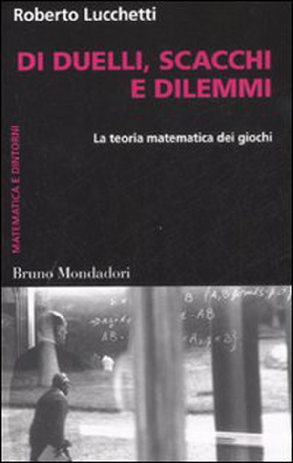 Di duelli, scacchi e dilemmi. La teoria matematica dei giochi - Librerie.coop Di duelli, scacchi e dilemmi. La teoria matematica dei giochi - Librerie.coop