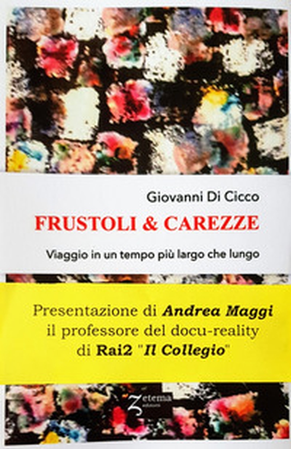 Frustoli & carezze. Viaggio in un tempo più largo che lungo - Librerie.coop Frustoli & carezze. Viaggio in un tempo più largo che lungo - Librerie.coop