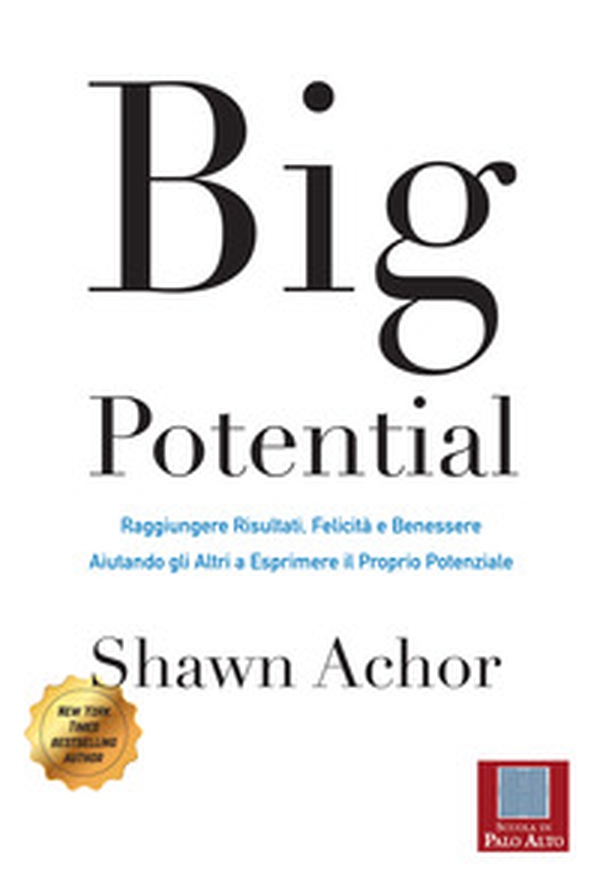 Big potential. Raggiungere risultati, felicità e benessere aiutando gli altri a esprimere il proprio potenziale. Ediz. italiana e inglese - Librerie.coop Big potential. Raggiungere risultati, felicità e benessere aiutando gli altri a esprimere il proprio potenziale. Ediz. italiana e inglese - Librerie.coop