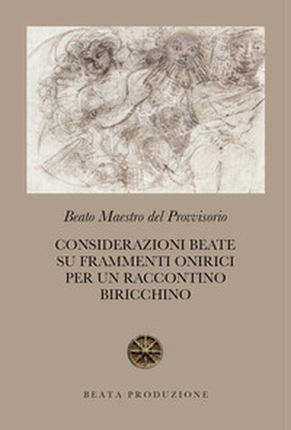 Considerazioni beate su frammenti onirici per un raccontino biricchino - Librerie.coop Considerazioni beate su frammenti onirici per un raccontino biricchino - Librerie.coop
