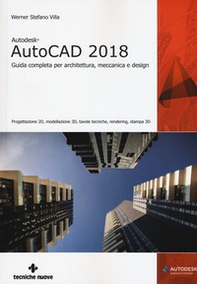 Autodesk AutoCad 2018. Guida completa per architettura, meccanica e design - Librerie.coop