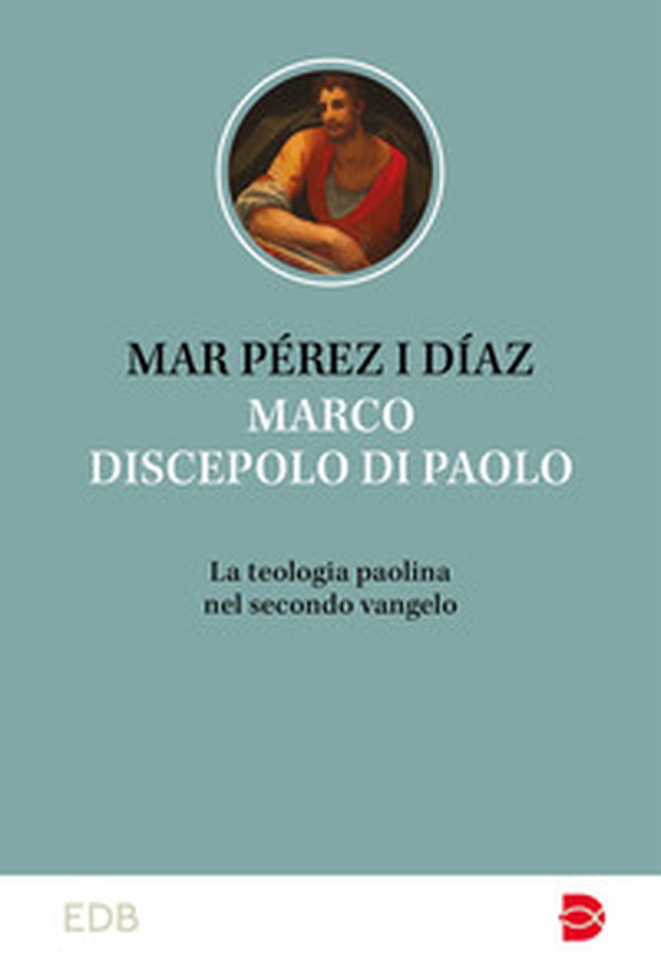 Marco discepolo di Paolo. La teologia paolina nel secondo vangelo - Librerie.coop Marco discepolo di Paolo. La teologia paolina nel secondo vangelo - Librerie.coop