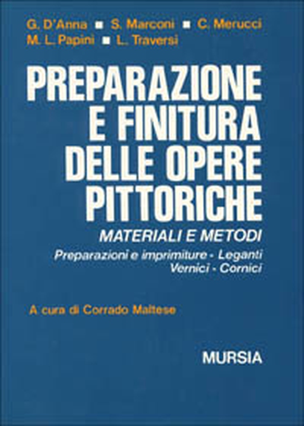 Materiali per la pittura. Preparazione e finitura delle opere pittoriche. Materiali e metodi. Preparazione e imprimiture, leganti, vernici, cornici - Librerie.coop Materiali per la pittura. Preparazione e finitura delle opere pittoriche. Materiali e metodi. Preparazione e imprimiture, leganti, vernici, cornici - Librerie.coop