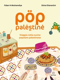 Pop Palestine. Viaggio nella cucina popolare palestinese - Librerie.coop