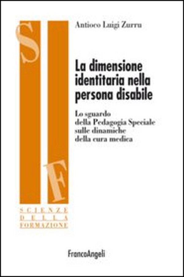 La dimensione identitaria nella persona disabile. Lo sguardo della Pedagogia Speciale sulle dinamiche della cura medica - Librerie.coop La dimensione identitaria nella persona disabile. Lo sguardo della Pedagogia Speciale sulle dinamiche della cura medica - Librerie.coop