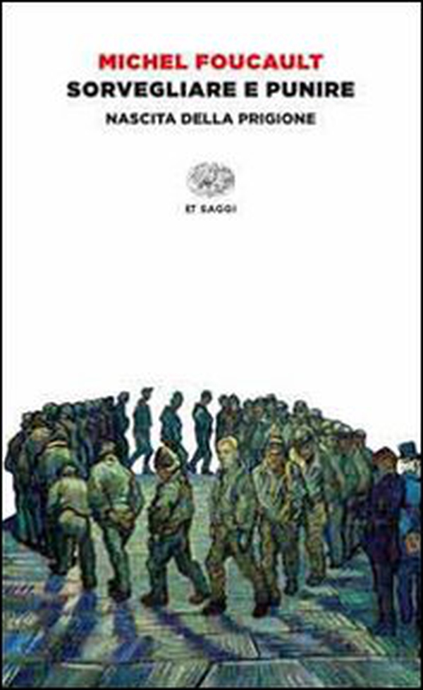 Sorvegliare e punire. Nascita della prigione - Librerie.coop Sorvegliare e punire. Nascita della prigione - Librerie.coop