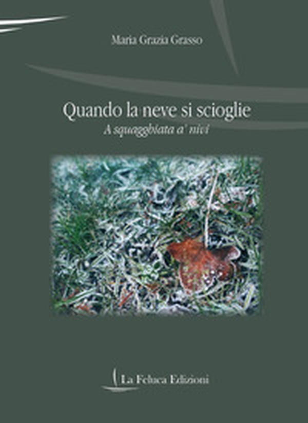 Quando la neve si scioglie. A squagghiata a' nivi - Librerie.coop Quando la neve si scioglie. A squagghiata a' nivi - Librerie.coop
