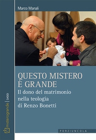 Questo mistero è grande. Il dono del matrimonio nella teologia di Renzo Bonetti - Librerie.coop