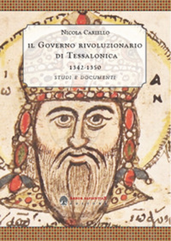 ll governo rivoluzionario di Tessalonica 1342-1350. Studi e documenti - Librerie.coop ll governo rivoluzionario di Tessalonica 1342-1350. Studi e documenti - Librerie.coop