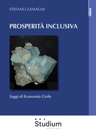 Prosperità inclusiva. Saggi di economia civile - Librerie.coop