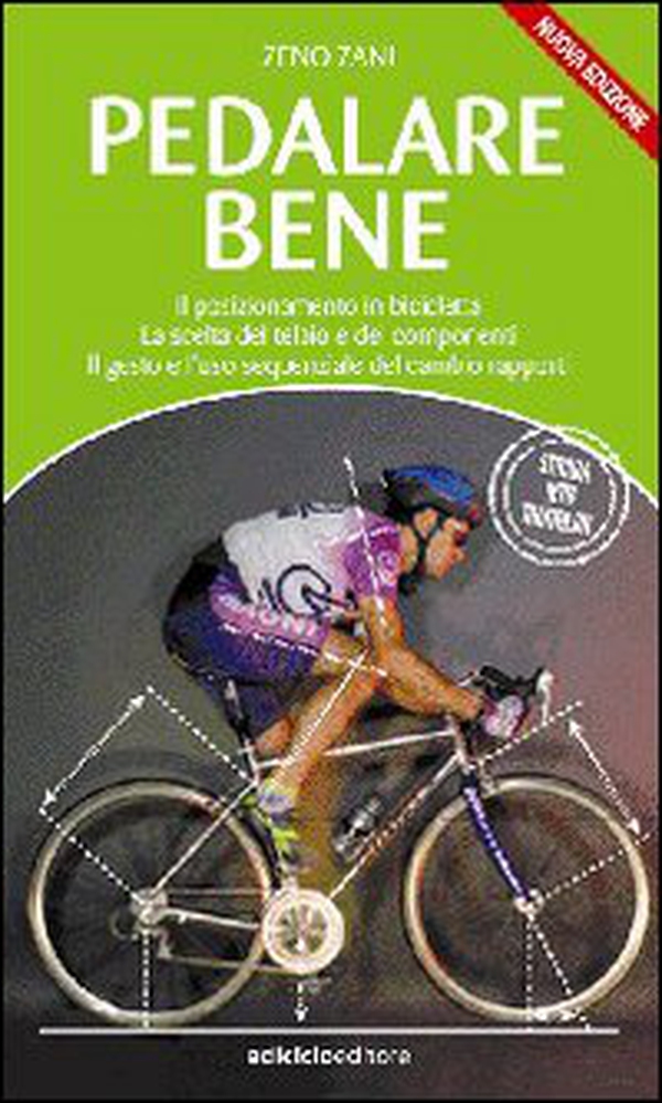 Pedalare bene. Il posizionamento in bicicletta, la scelta del telaio e dei componenti, il gesto e l'uso sequenziale del cambio rapporti - Librerie.coop Pedalare bene. Il posizionamento in bicicletta, la scelta del telaio e dei componenti, il gesto e l'uso sequenziale del cambio rapporti - Librerie.coop