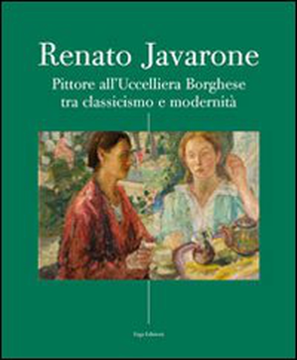 Renato Javarone. Pittore all'Uccelliera Borghese tra classicismo e modernità - Librerie.coop Renato Javarone. Pittore all'Uccelliera Borghese tra classicismo e modernità - Librerie.coop