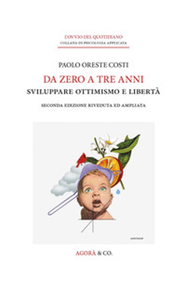 Da zero a tre anni. Sviluppare ottimismo e libertà - Librerie.coop Da zero a tre anni. Sviluppare ottimismo e libertà - Librerie.coop
