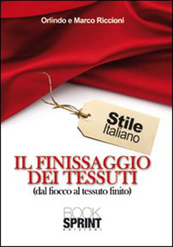 Il finissaggio dei tessuti (dal fiocco al tessuto finito) - Librerie.coop Il finissaggio dei tessuti (dal fiocco al tessuto finito) - Librerie.coop
