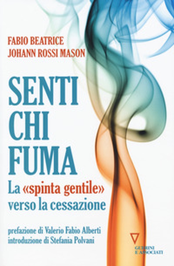 Senti chi fuma. La «spinta gentile» verso la cessazione - Librerie.coop Senti chi fuma. La «spinta gentile» verso la cessazione - Librerie.coop