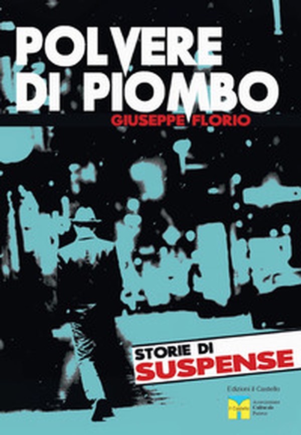 Polvere di piombo. Storie di suspence - Librerie.coop Polvere di piombo. Storie di suspence - Librerie.coop