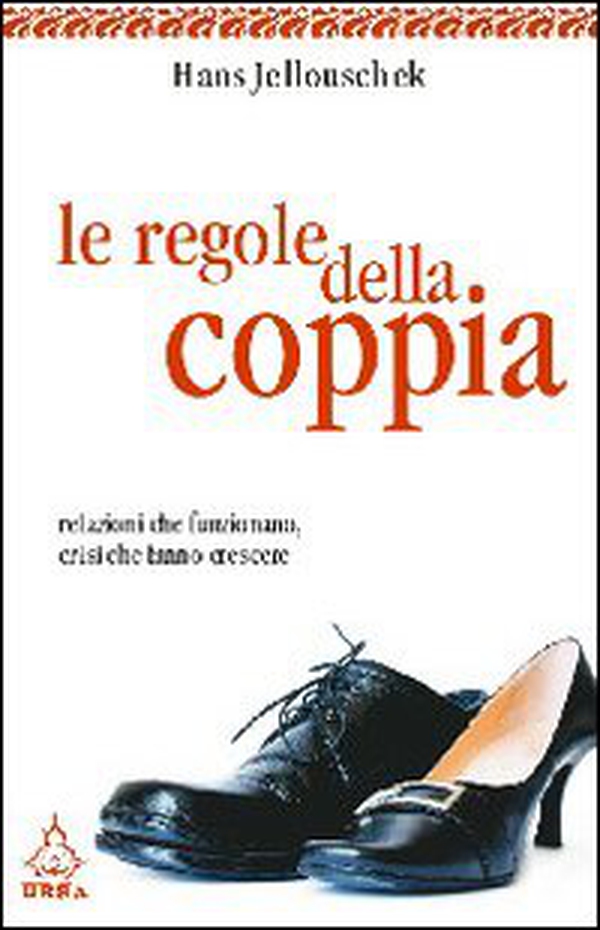 Le regole della coppia. Relazioni che funzionano, crisi che fanno crescere - Librerie.coop Le regole della coppia. Relazioni che funzionano, crisi che fanno crescere - Librerie.coop