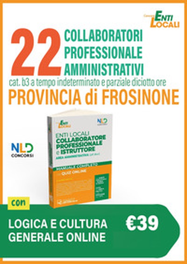 22 Collaboratori Professionali Amministrativi Cat. B3 a tempo indeterminato e parziale diciotto ore. Provincia di Frosinone. Manuale con quiz online per la preparazione al concorso - Librerie.coop 22 Collaboratori Professionali Amministrativi Cat. B3 a tempo indeterminato e parziale diciotto ore. Provincia di Frosinone. Manuale con quiz online per la preparazione al concorso - Librerie.coop