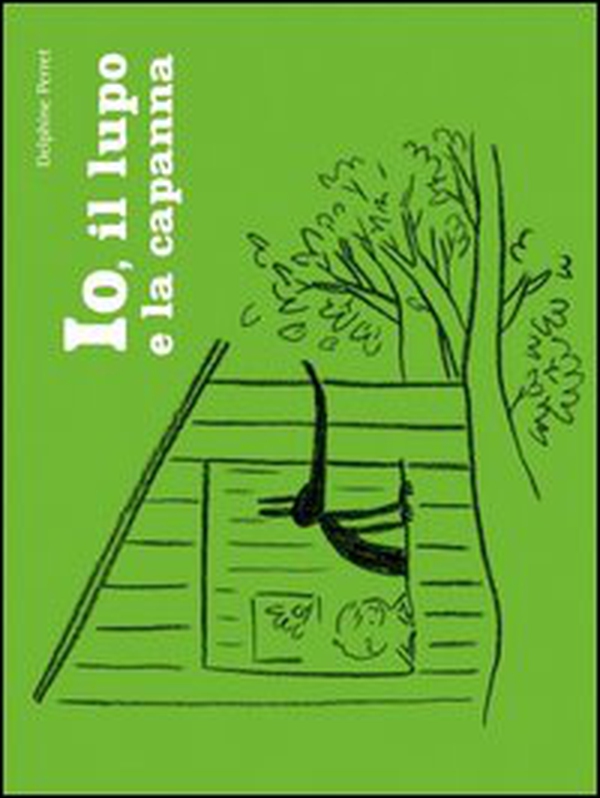 Io, il lupo e la capanna - Librerie.coop Io, il lupo e la capanna - Librerie.coop
