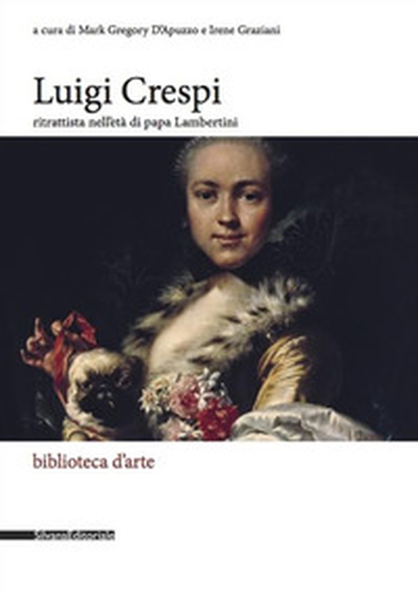 Luigi Crespi ritrattista nell'età di papa Lambertini - Librerie.coop Luigi Crespi ritrattista nell'età di papa Lambertini - Librerie.coop