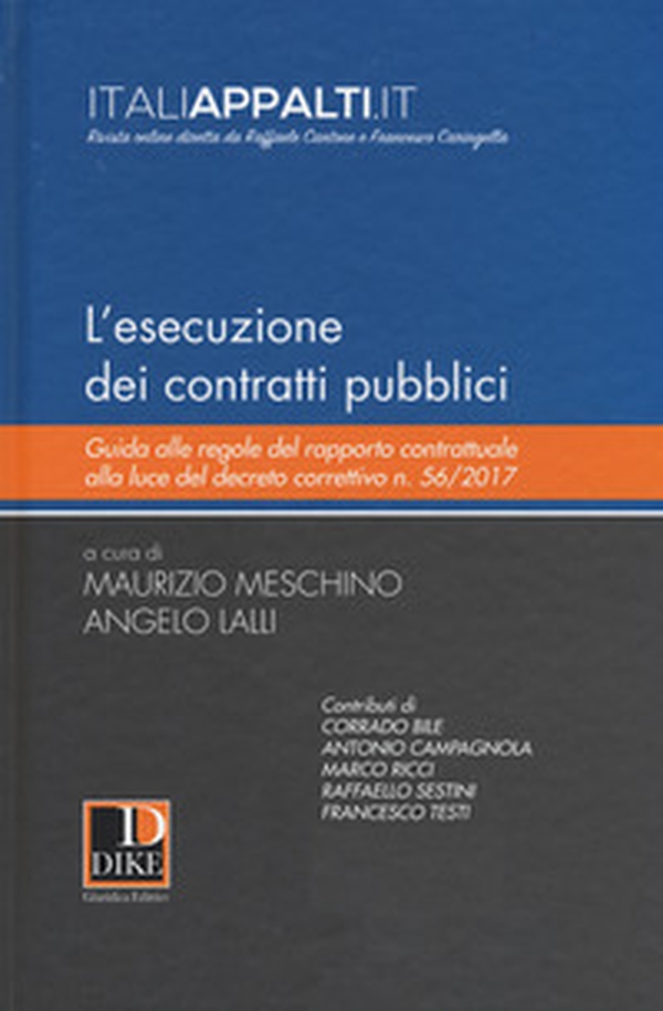 L'esecuzione dei contratti pubblici. Guida alle regole del rapporto contrattuale alla luce del decreto correttivo n. 56/2017 - Librerie.coop L'esecuzione dei contratti pubblici. Guida alle regole del rapporto contrattuale alla luce del decreto correttivo n. 56/2017 - Librerie.coop