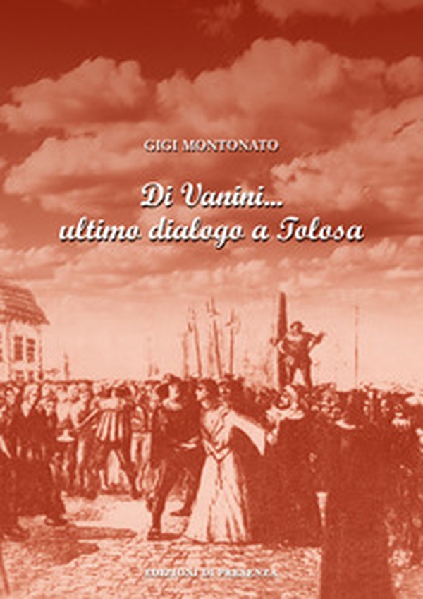 Di Vanini... ultimo dialogo a Tolosa - Librerie.coop Di Vanini... ultimo dialogo a Tolosa - Librerie.coop