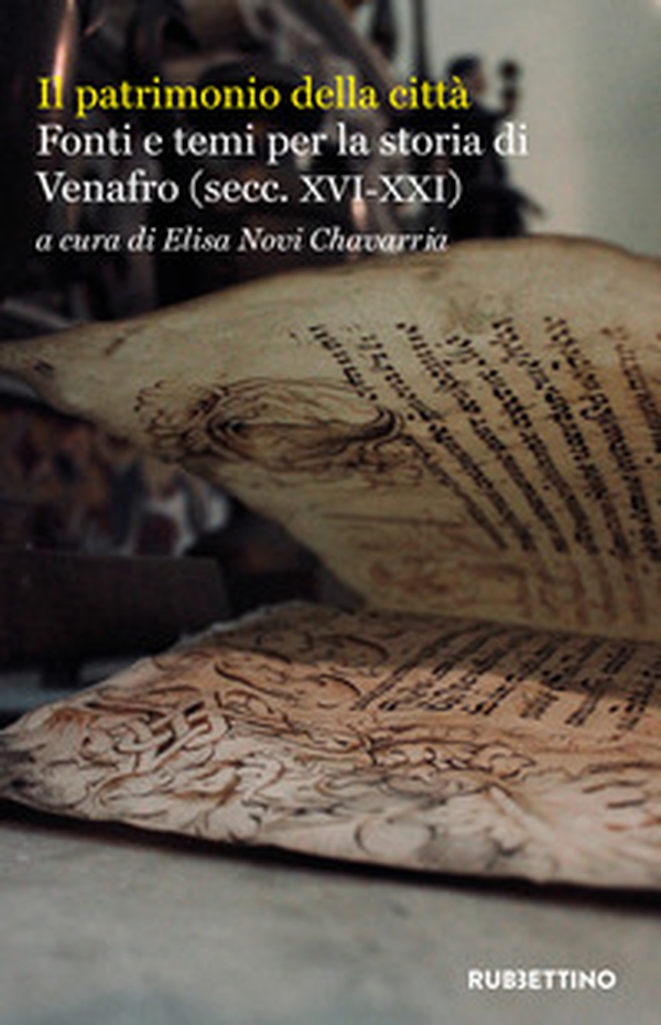 Il patrimonio della città. Fonti e temi per la storia di Venafro (secc. XVI-XXI) - Librerie.coop Il patrimonio della città. Fonti e temi per la storia di Venafro (secc. XVI-XXI) - Librerie.coop