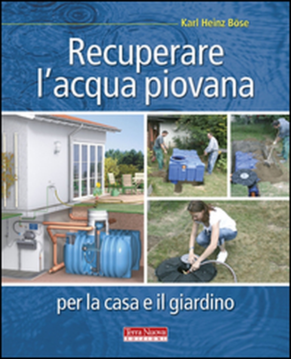Recuperare l'acqua piovana per il giardino e la casa - Librerie.coop Recuperare l'acqua piovana per il giardino e la casa - Librerie.coop