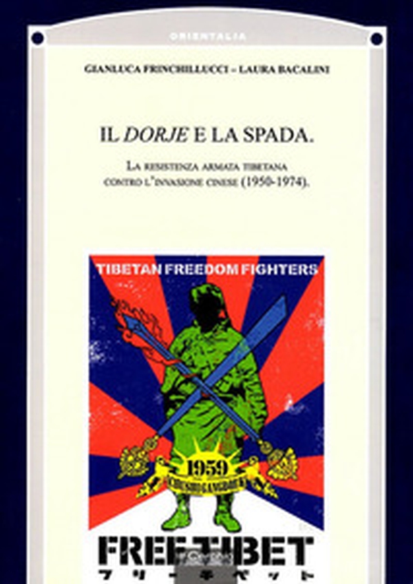 Il Dorje e la Spada. La resistenza armata tibetana contro l'invasione cinese (1950-1974) - Librerie.coop Il Dorje e la Spada. La resistenza armata tibetana contro l'invasione cinese (1950-1974) - Librerie.coop