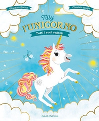 Tilly l'unicorno. Tutti i suoi segreti - Librerie.coop