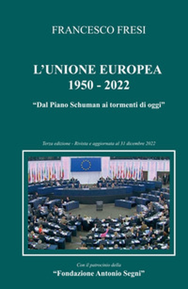 L'Unione Europea: 1950-2022. Dal Piano Schuman ai tormenti di oggi - Librerie.coop L'Unione Europea: 1950-2022. Dal Piano Schuman ai tormenti di oggi - Librerie.coop