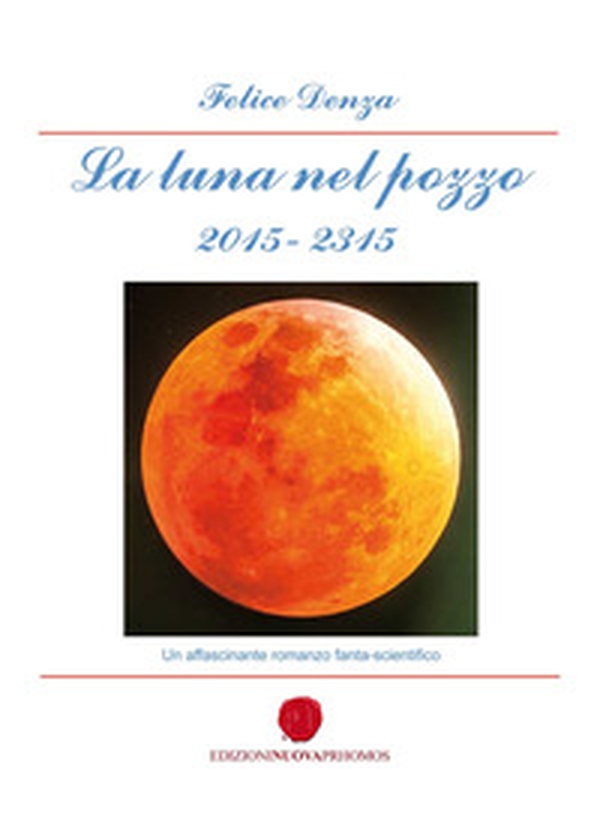 La luna nel pozzo 2015-2315 - Librerie.coop La luna nel pozzo 2015-2315 - Librerie.coop