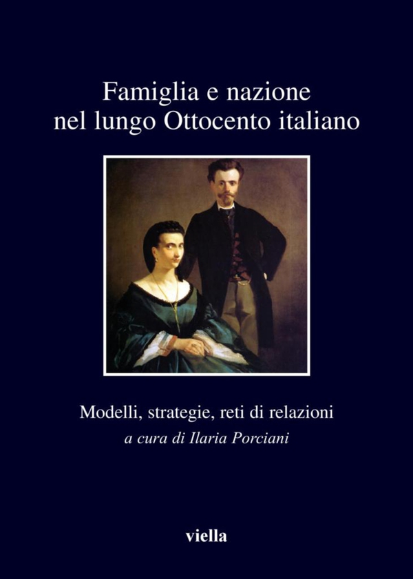 Famiglia e nazione nel lungo Ottocento italiano - Librerie.coop Famiglia e nazione nel lungo Ottocento italiano - Librerie.coop