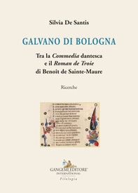 Galvano di Bologna. Tra la «Commedia» dantesca e il «Roman de Troie» di Benoît de Sainte-Maure. Ricerche - Librerie.coop
