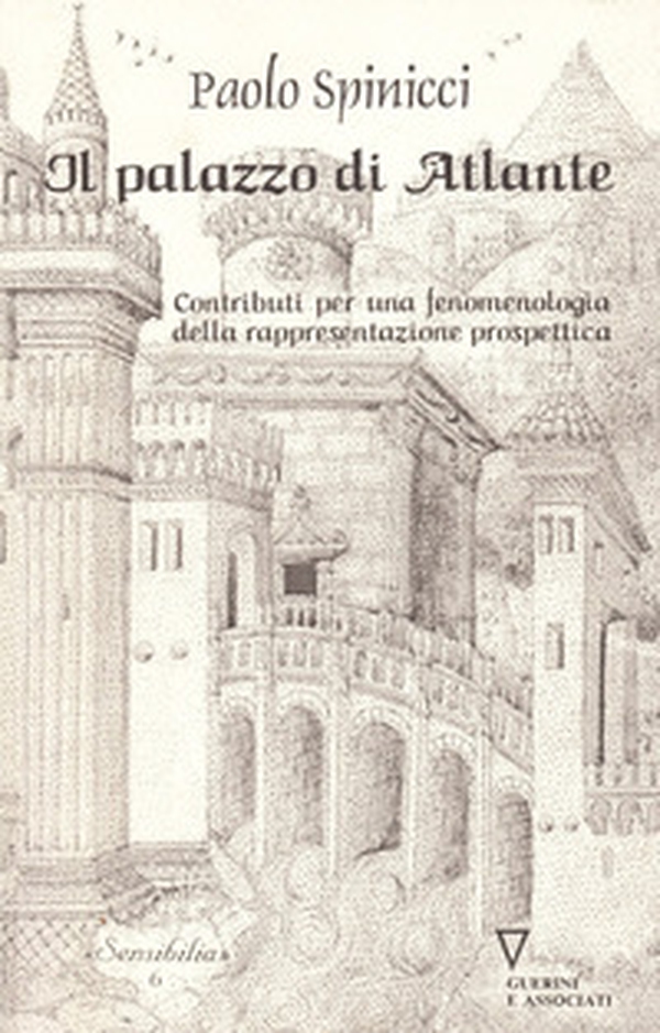 Il palazzo di Atlante. Contributi per una fenomenologia della rappresentazione prospettica - Librerie.coop Il palazzo di Atlante. Contributi per una fenomenologia della rappresentazione prospettica - Librerie.coop