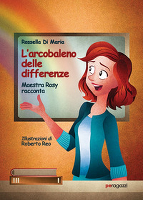 L'arcobaleno delle differenze. Maestra Rosy racconta - Librerie.coop L'arcobaleno delle differenze. Maestra Rosy racconta - Librerie.coop