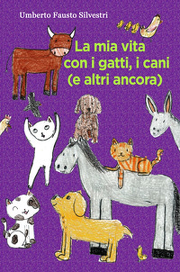 La mia vita con i gatti, i cani (e altri ancora) - Librerie.coop La mia vita con i gatti, i cani (e altri ancora) - Librerie.coop