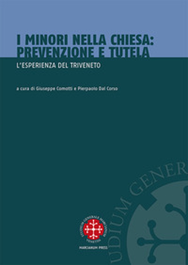 I minori nella Chiesa. Prevenzione e tutela. L'esperienza del Triveneto - Librerie.coop I minori nella Chiesa. Prevenzione e tutela. L'esperienza del Triveneto - Librerie.coop