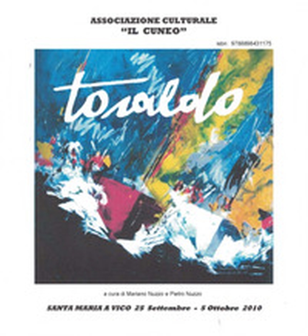 Toraldo. Catalogo della mostra (S. Maria a Vico, 25 settembre-5 ottobre 2010) - Librerie.coop Toraldo. Catalogo della mostra (S. Maria a Vico, 25 settembre-5 ottobre 2010) - Librerie.coop