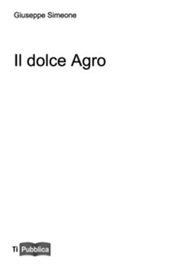 Il dolce agro - Librerie.coop Il dolce agro - Librerie.coop