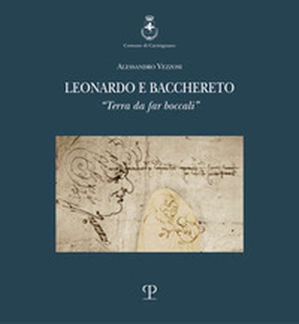Leonardo e Bacchereto. «Terra da far boccali» - Librerie.coop Leonardo e Bacchereto. «Terra da far boccali» - Librerie.coop