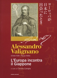 Alessandro Valignano (Chieti 1539-Macao 1606). L'Europa incontra il Giappone - Librerie.coop