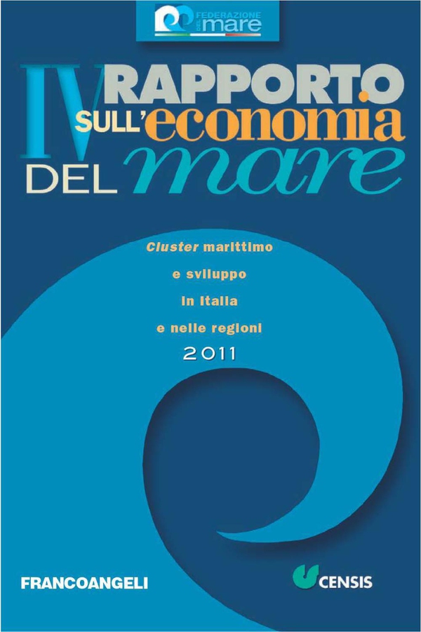 IV Rapporto sull'economia del mare 2011. Cluster marittimo e sviluppo in Italia e nelle regioni - Librerie.coop IV Rapporto sull'economia del mare 2011. Cluster marittimo e sviluppo in Italia e nelle regioni - Librerie.coop
