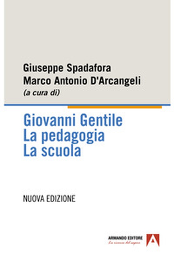 Giovanni Gentile. La pedagogia. La scuola - Librerie.coop Giovanni Gentile. La pedagogia. La scuola - Librerie.coop