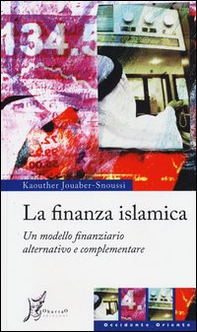 La finanza islamica. Un modello finanziario alternativo e complementare - Librerie.coop